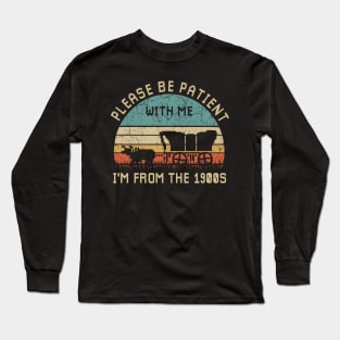 Please Be Patient With Me I'M From The 1900S Long Sleeve T-Shirt